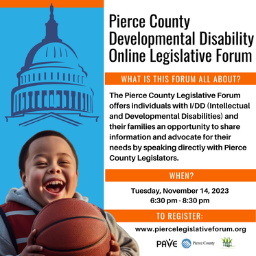 Pierce County Developmental Disability Online Legislative Forum Invite for Nov. 14th from 6:30 pm - 8:30 pm